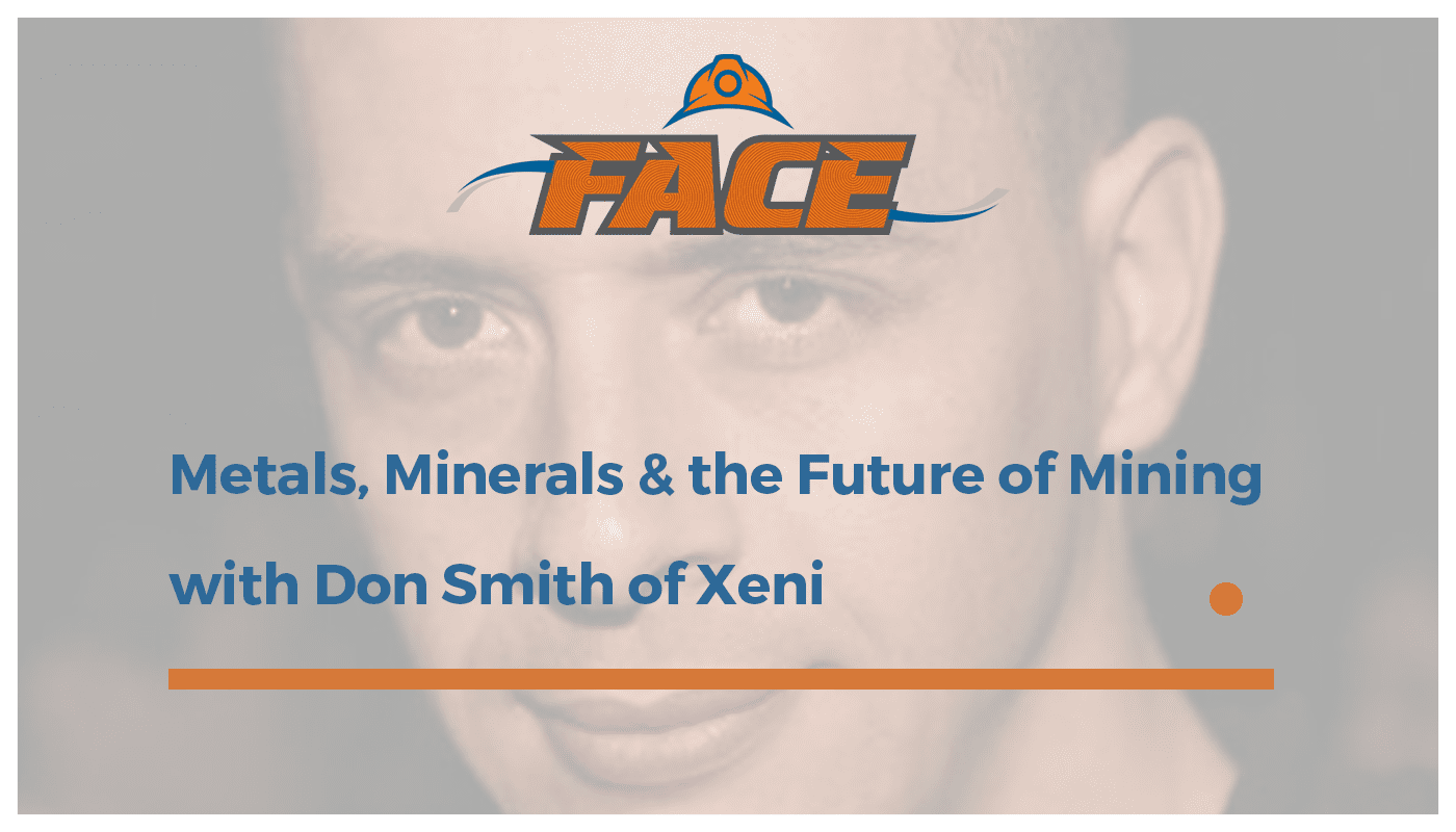 You are currently viewing EP.8 Metals, Minerals & the Future of Mining with Don Smith of Xeni