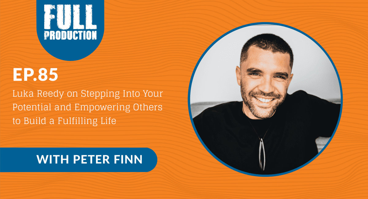 You are currently viewing EP.85 Luka Reedy on Stepping Into Your Potential and Empowering Others to Build a Fulfilling Life