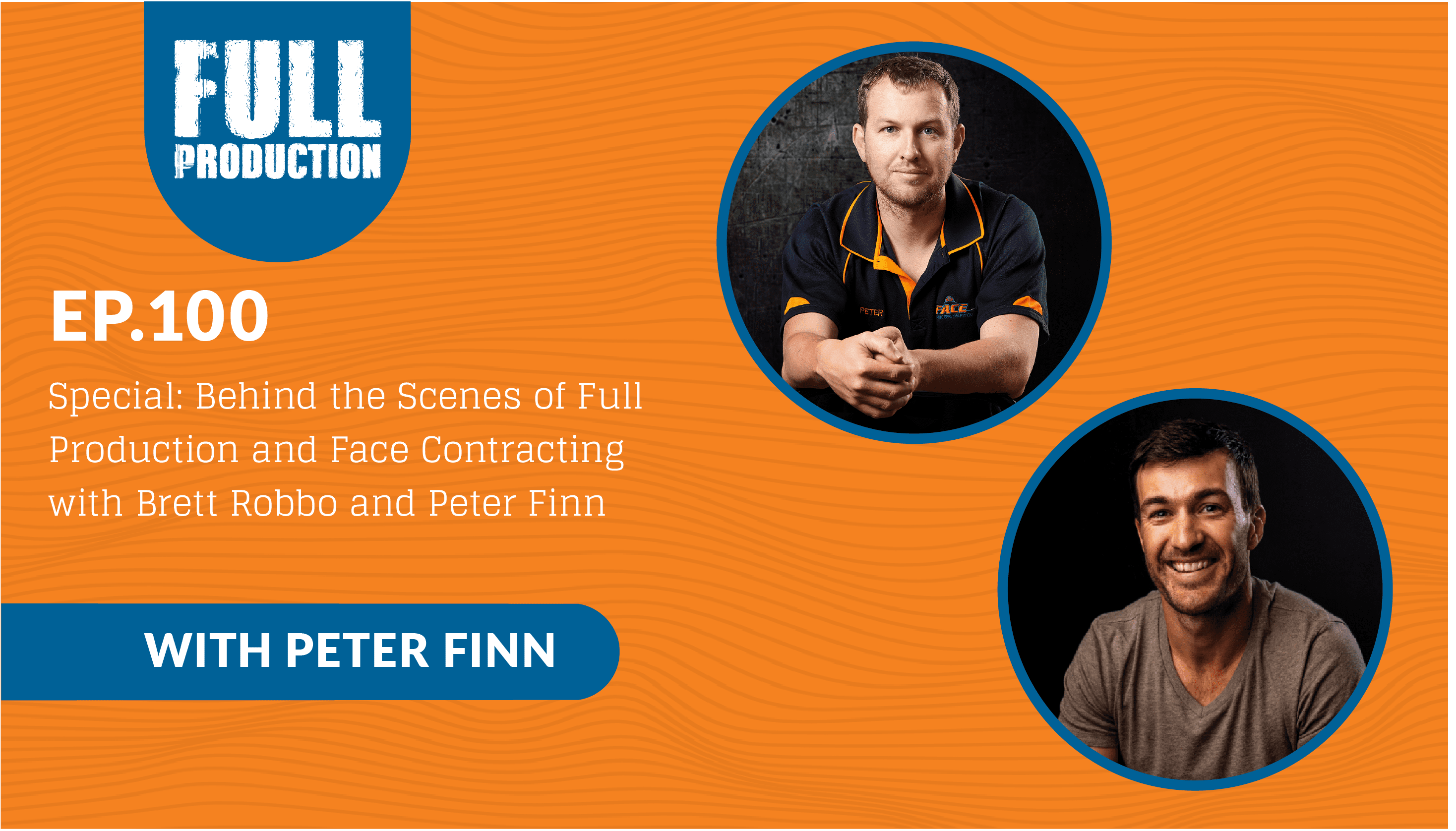 Read more about the article EP.100 Special: Behind the Scenes of Full Production and Face Contracting with Brett Robbo and Peter Finn