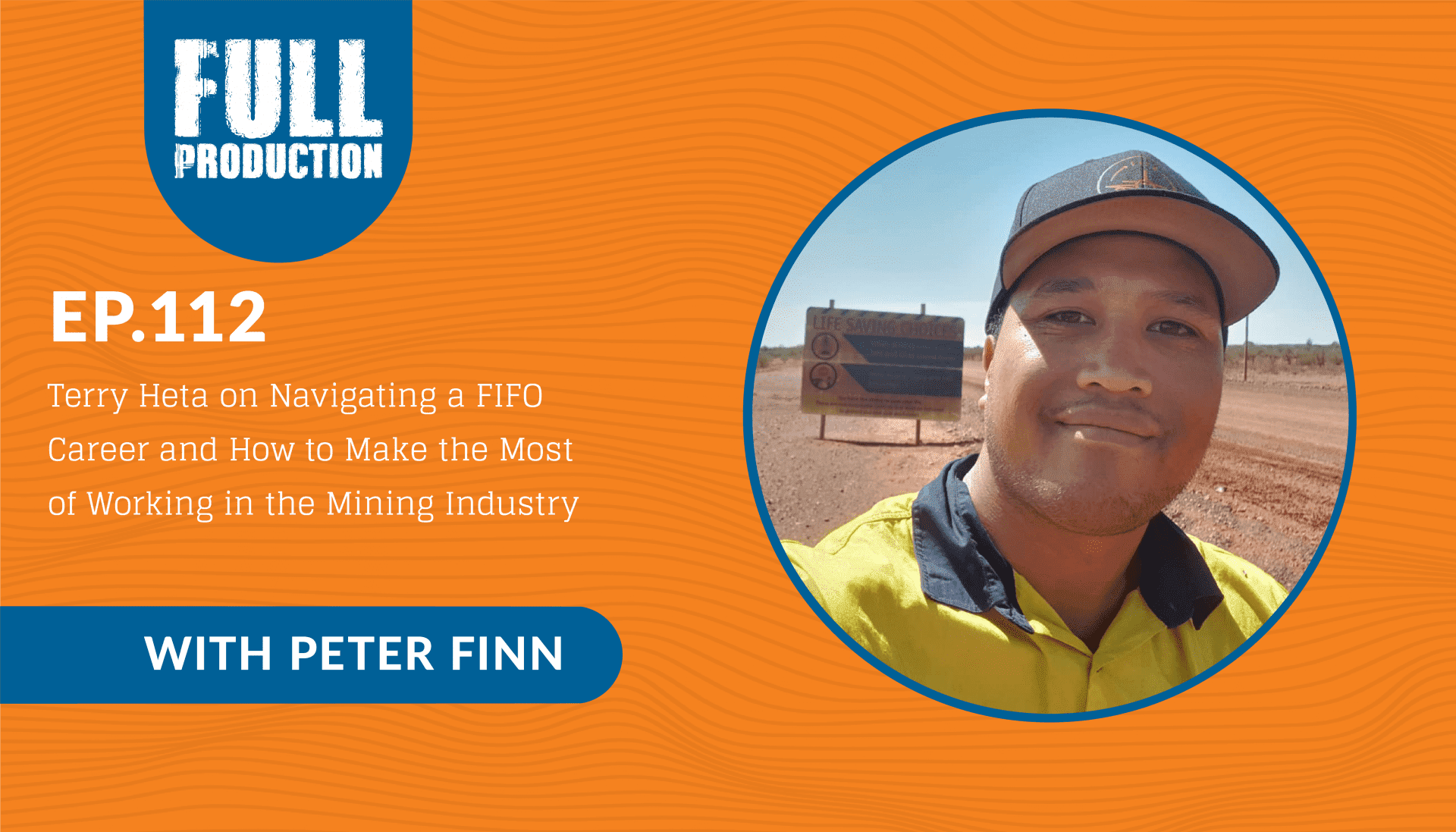 Read more about the article EP.112 Terry Heta on Navigating a FIFO Career and How to Make the Most of Working in the Mining Industry